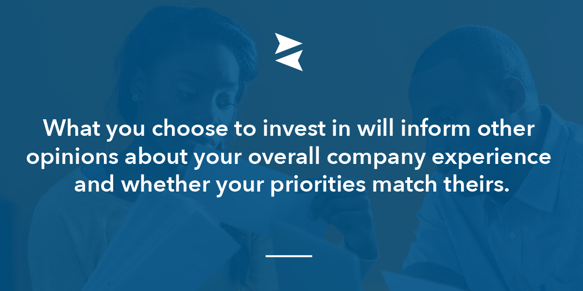 Banner Image: What you choose to invest in will inform other opinions about your overall company experience and whether you priorities match theirs.