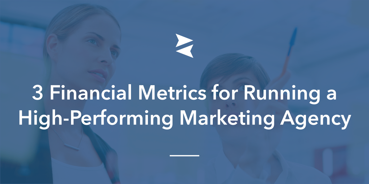 Banner Image: Three financial metrics for running a high-performing marketing agency.